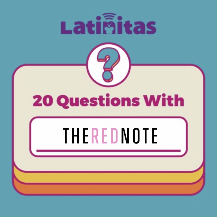 Latinitas Magazine Asks “20 Questions With: The Red Note”